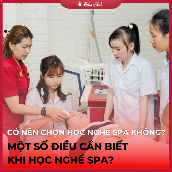 co-nen-chon-hoc-nghe-spa-khong-mot-so-dieu-can-biet-khi-hoc-nghe-spa.